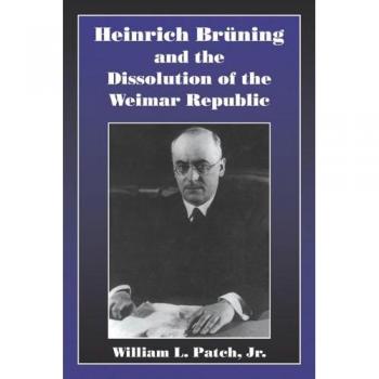 Heinrich Bruning Dissol Weimar Rep