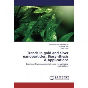 Vijayakumar, Ganesh Kumar: Trends in gold and silver nanoparticles: Biosynthesis & Applications