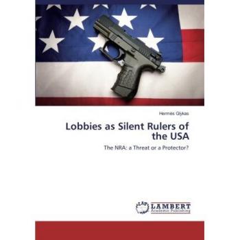 Lobbies as Silent Rulers of the USA: The NRA: a Threat or a Protector?