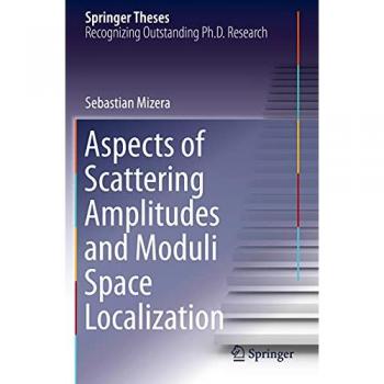 Aspects of Scattering Amplitudes and Moduli Space Localization