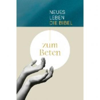 Neues Leben. Die Bibel zum Beten