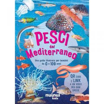 Pesci del Mediterraneo. Una guida illustrata per bambini. Ediz. a...