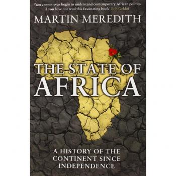 The State Of Africa: A History of the Continent Since Independence