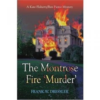The Montrose Fire ýMurderý: A Kate Flaherty/Ben Pierce Mystery