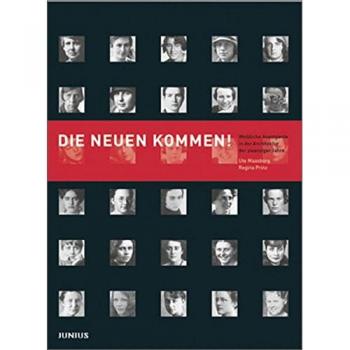 Die Neuen kommen!: Weibliche Avantgarde in der Architektur der zwanziger Jahre