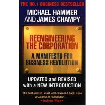 Michael Hammer Reengineering The Corporation: A Manifesto For Business Revolution