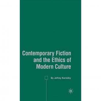 Contemporary Fiction and the Ethics of Modern Culture