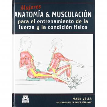 Mujeres. Anatomía&Musculación para el entrenamiento de la fuerza y la condición física (Color) (Tapa blanda).