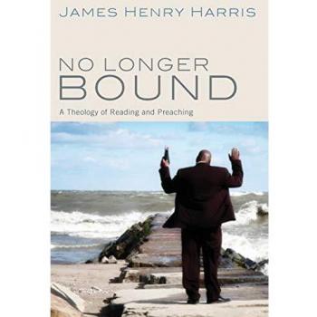 No Longer Bound: A Theology of Reading and Preaching