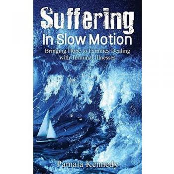 Suffering in Slow Motion: Bringing Hope to Families Dealing with Terminal Illnesses