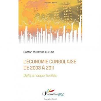 L'économie congolaise de 2003 à 2011: Défis et opportunités