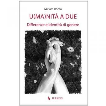U(ma)nità a due. Differenze e identità di genere