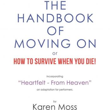The Handbook of Moving On or How to Survive When You Die!