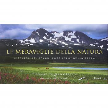 Le meraviglie della natura. Ritratto dei grandi ecosistemi della terra