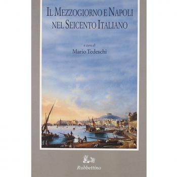 Il Mezzogiorno e Napoli nel Seicento italiano. Atti del Convegno