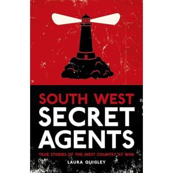 South West Secret Agents: True Stories Of The West Country At War (Paperback)