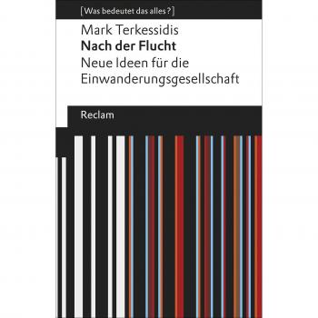 Nach der Flucht: Neue Ideen für die Einwanderungsgesellschaft. [Was bedeutet das alles?]