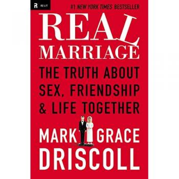 Real Marriage : The Truth About Sex, Friendship, and Life Together