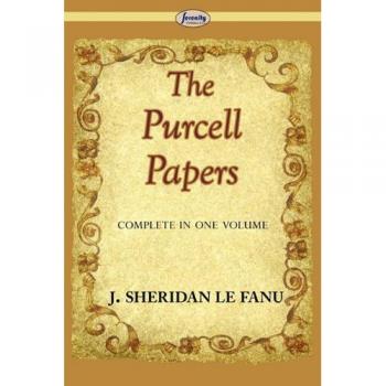 Sheridan Le Fanu, Joseph: The Purcell Papers (Complete)