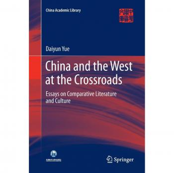 China and the West at the Crossroads: Essays on Comparative Literature and Culture
