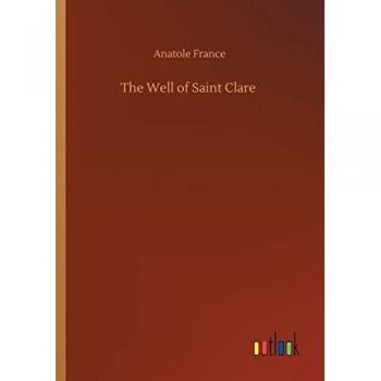France, Anatole: The Well of Saint Clare