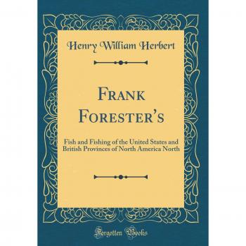 Frank Forester's: Fish and Fishing of the United States and British Provinces of North America North