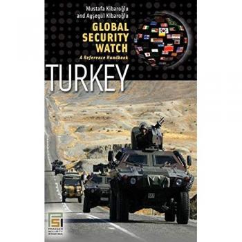 Kibaroglu, Mustafa: Global Security Watch--Turkey