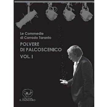 Polvere di palcoscenico. Le commedie di Corrado Taranto (Vol. 1)