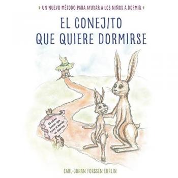 El Conejito Que Quiere Dormirse: Un Nuevo M todo Para Ayudar a Los Ni os a