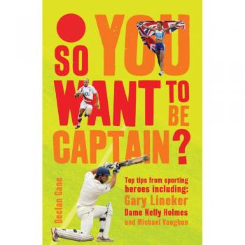 So You Want to be Captain?-Declan Gane