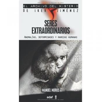 Seres extraordinarios: Anomalías, deformidades y rarezas humanas (Tapa blanda).