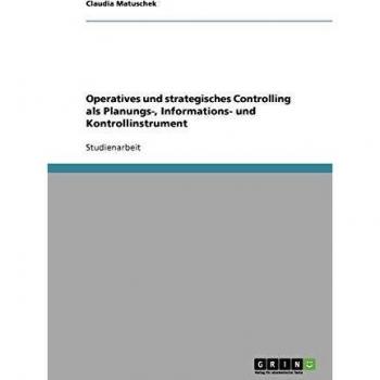 Operatives und  strategisches Controlling als Planungs-, Informations