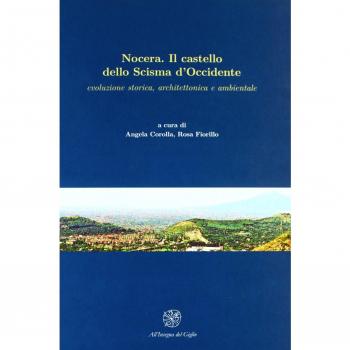 Nocera. Il castello dello Scisma d'Occidente. Evoluzione storica, architettonica, ambientale