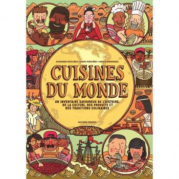 Cuisines du monde: Un inventaire savoureux de l'histoire, de la culture, des produits et des traditions culinaires