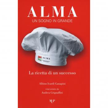 Alma. Un sogno in grande. La ricetta di un successo