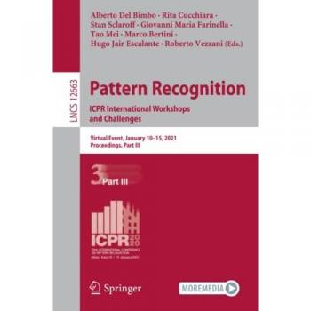 Pattern Recognition. ICPR International Workshops and Challenges: Virtual Event, January 10–15, 2021, Proceedings, Part III (Lecture Notes in Computer Science, Band 12663)