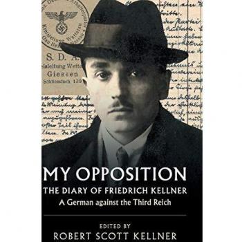My Opposition : The Diary of Friedrich Kellner