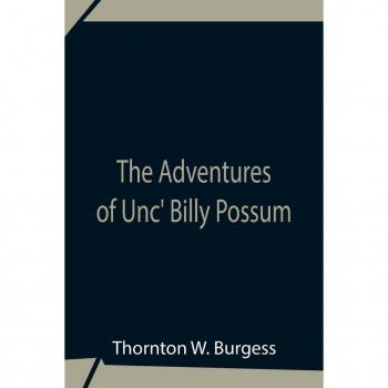 The Adventures Of Unc' Billy Possum