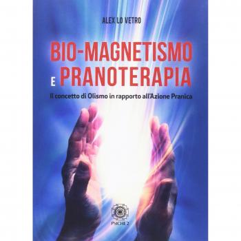 Bio-magnetismo e pranoterapia. Il concetto di Olismo in rapporto all'azione pranica