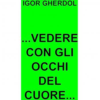 Vedere con gli occhi del cuore...
