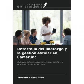 Ebot Ashu, Frederick: Desarrollo del liderazgo y la gestión escolar en Camerúnc