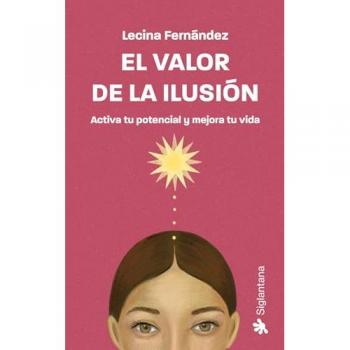 El valor de la ilusión: Activa tu potencial y mejora tu vida (Tapa blanda con solapas).
