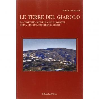 Le terre del Giarolo. La comunità montana Valli Ossona, Grue, Curone, Borbera e 