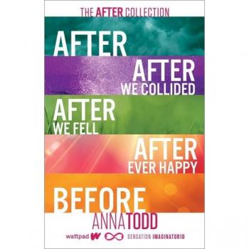 The After Collection : After, After We Collided, After We Fell, After Ever Happy, Before, by Anna Todd