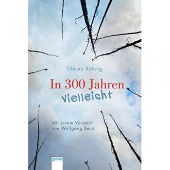 Tilman Röhrig In 300 Jahren Vielleicht: Neuausgabe: