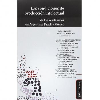 Las condiciones de producción intelectual de los académicos en argentina, brasil y méxico.