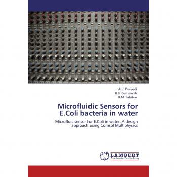 Microfluidic Sensors for E.Coli bacteria in water: Microfluic sensor for E.Coli in water: A design approach using Comsol Multiphysics