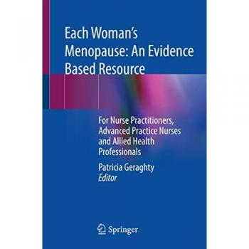Each Woman’s Menopause: An Evidence Based Resource : For Nurse Practitioners, Advanced Practice Nurses and Allied Health Professionals