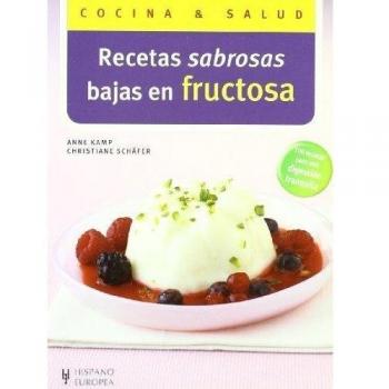 Recetas sabrosas bajas en fructosa (Cocina & Salud)
