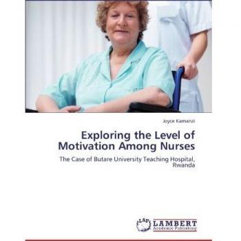 Exploring the Level of Motivation Among Nurses: The Case of Butare University Teaching Hospital, Rwanda